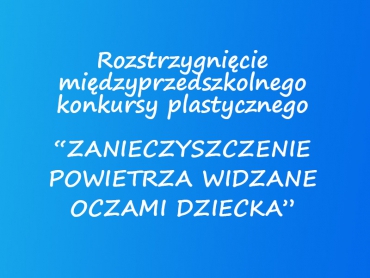 Rozstrzygnięcie międzyprzedszkolnego konkursu  plastycznego