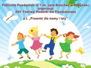 XXII  Festiwal Piosenki dla Przedszkolaka p.t. „Piosenki dla mamy i taty”