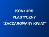 Konkurs plastyczny ,,Zaczarowany kwiat&quot;